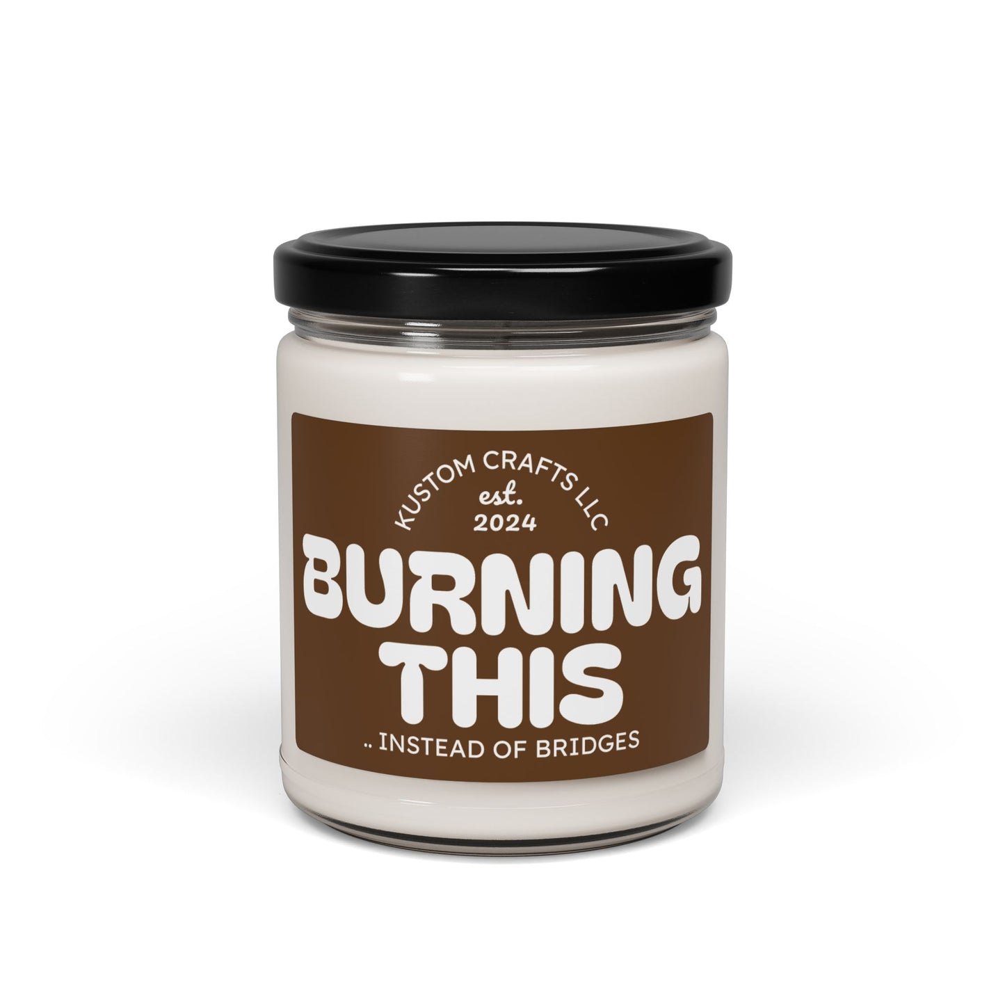 Burning This...INSTEAD OF BRIDGES Scented Soy Candle | Relaxation Gift, Stress Relief Wax Candle, Home Décor, Thoughtful Gift, Self-Care Essential
