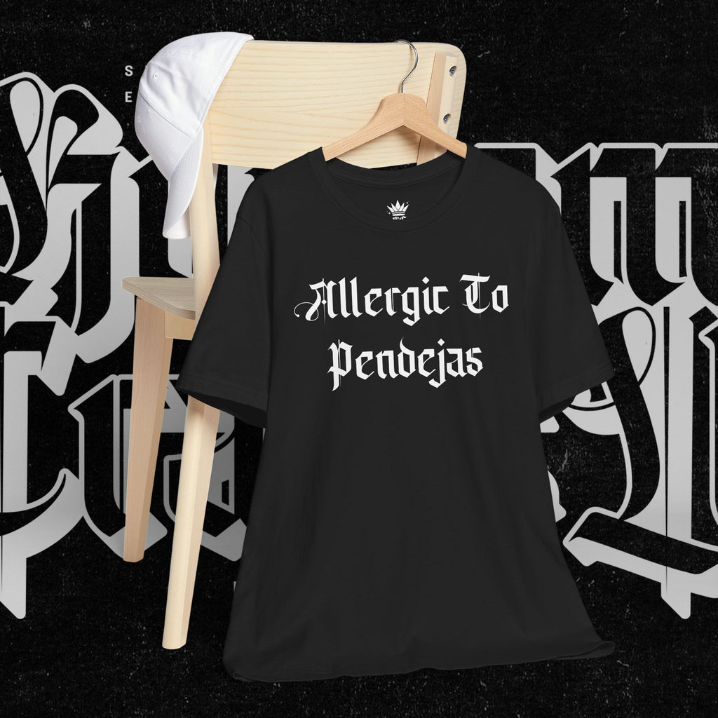 Allergic to Pendejas - Tee