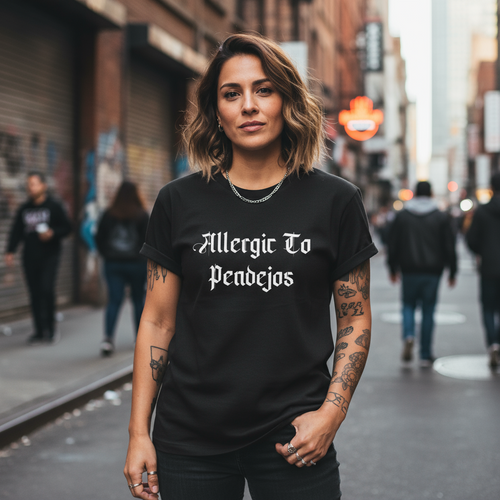 Allergic to Pendejos - Tee