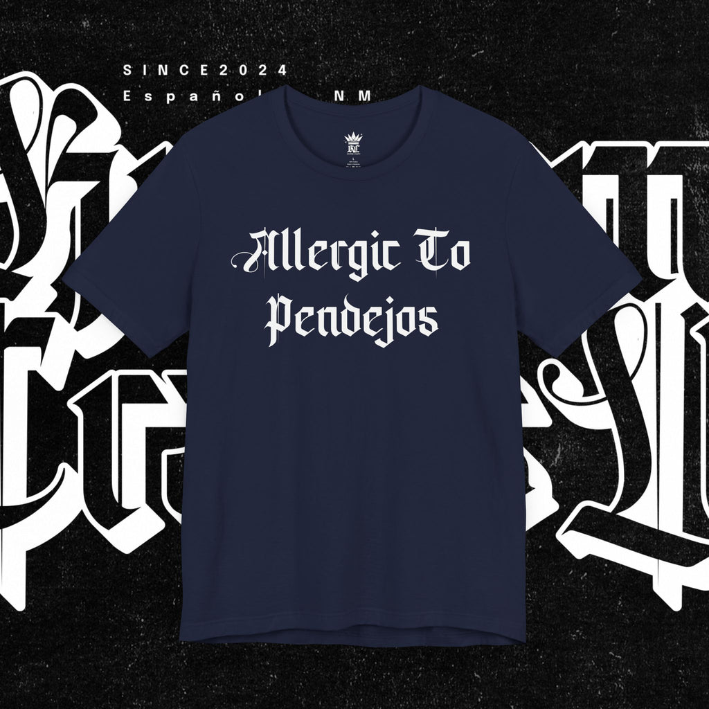 Allergic to Pendejos - Tee