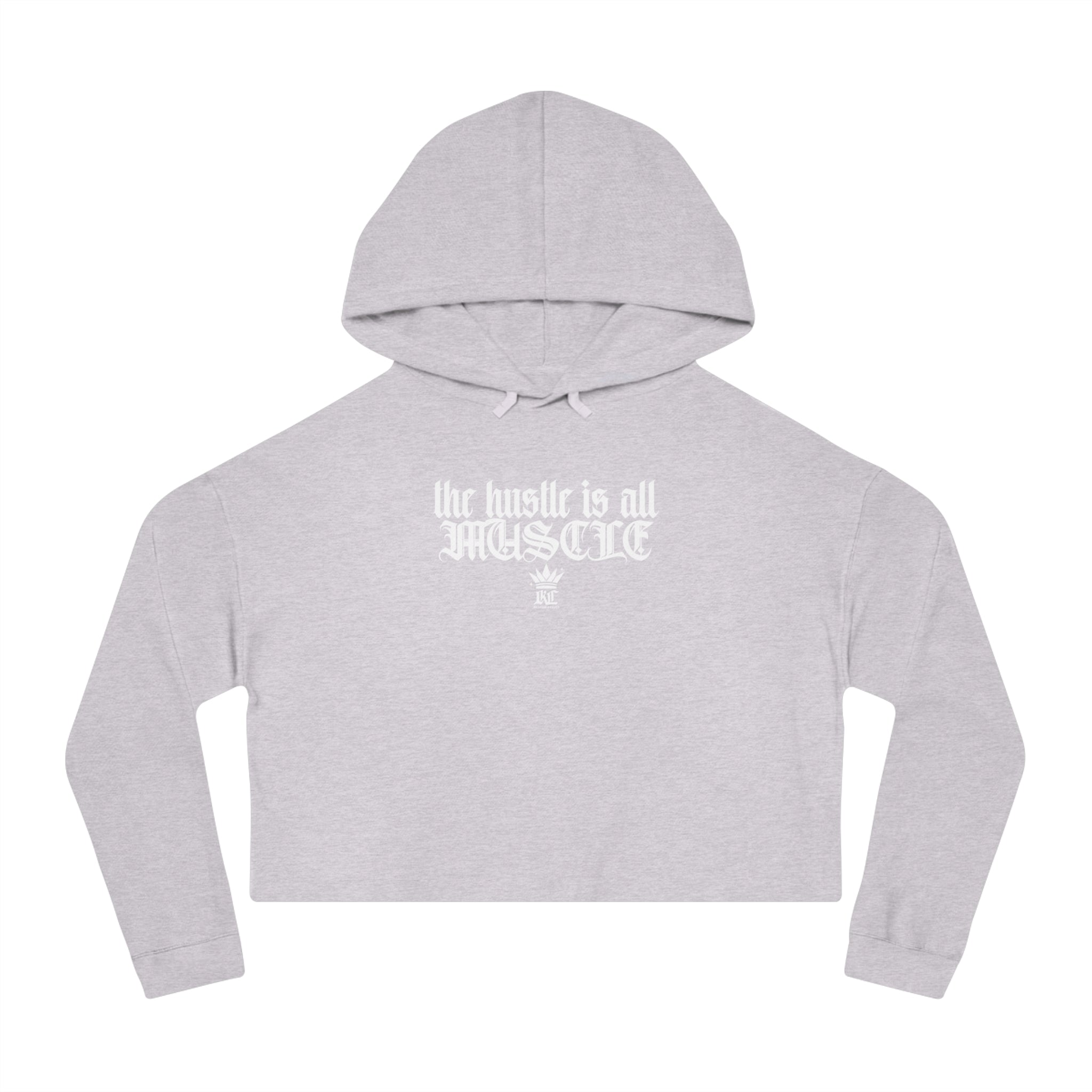 Cropped Hoodie — "the hustle is all muscle" Motivational Women's Sweatshirt