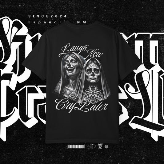 Laugh Now Cry Later T-shirt, Unisex Tee for Emotionally Expressive Individuals, Chicano Graphic Shirt, Lightweight Top