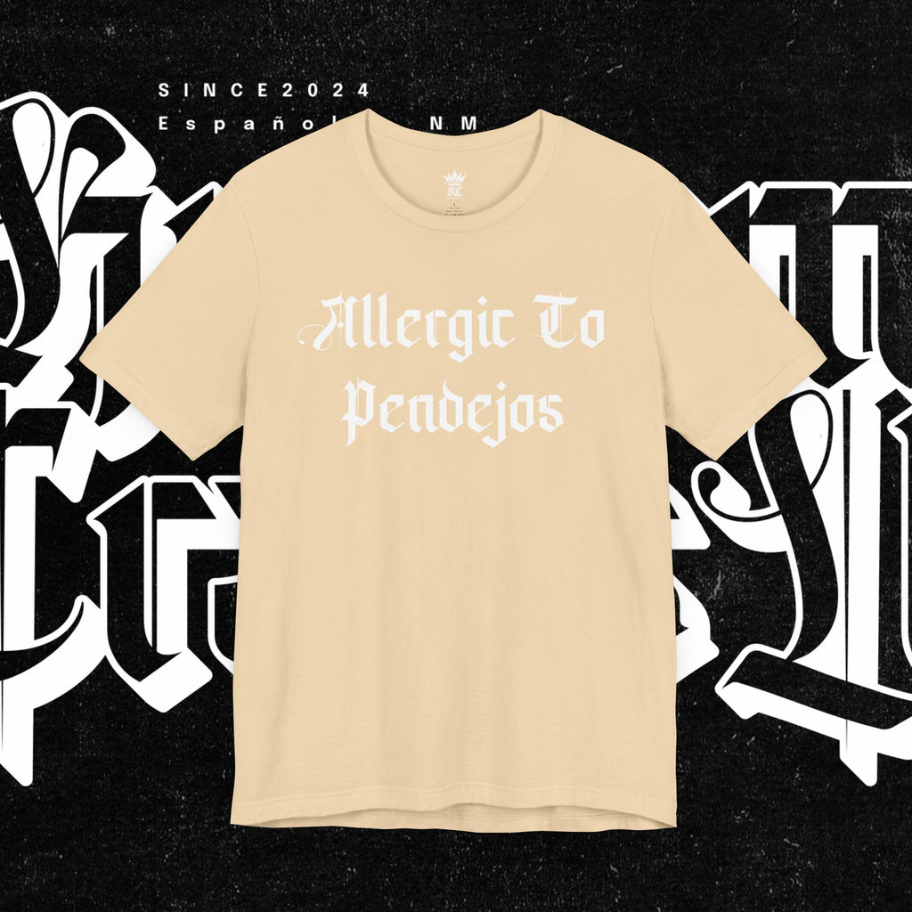 Allergic to Pendejos - Tee